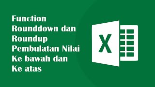 Tutorial Excel Rounddown dan Roundup Pembulatan Nilai Ke bawah dan Ke atas