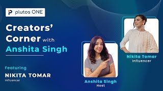 Creators’ Corner with Anshita Singh, Episode 5: Featuring Influencer Nikita Tomar