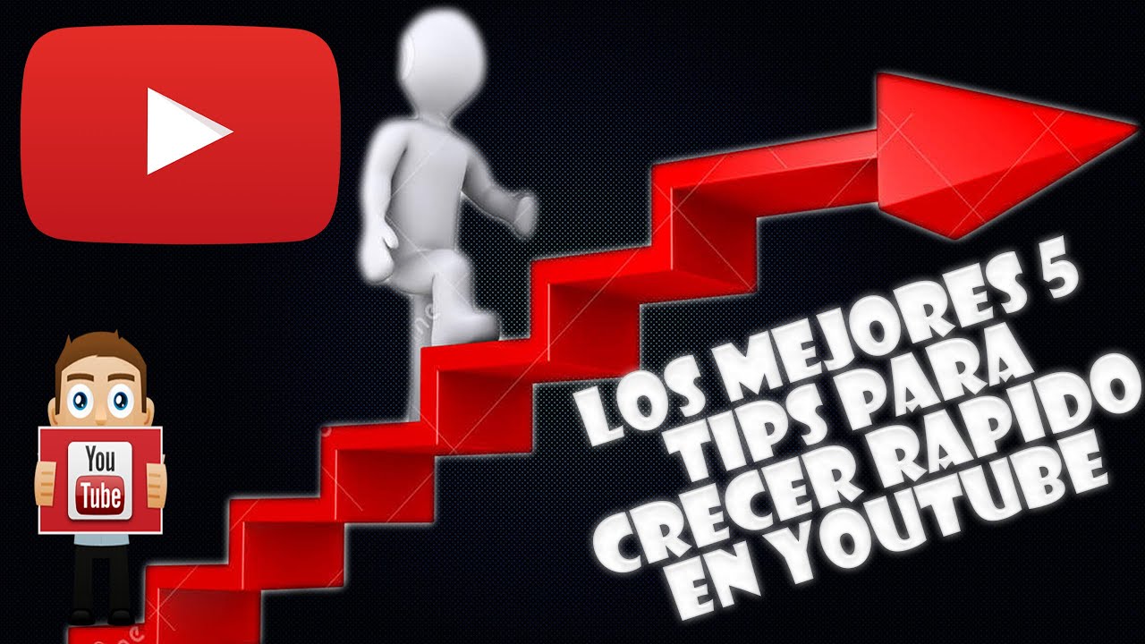 LOS 5 MEJORES TIPS PARA CRECER RÁPIDO EN YOUTUBE!! :D - YouTube