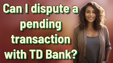 Can I dispute a pending transaction with TD Bank?