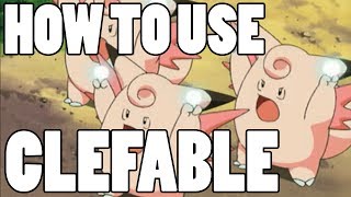 How To Use: Clefable! Clefable Strategy Guide!