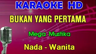 BUKAN YANG PERTAMA - Mega Mustika | KARAOKE Nada Wanita (Gminor)