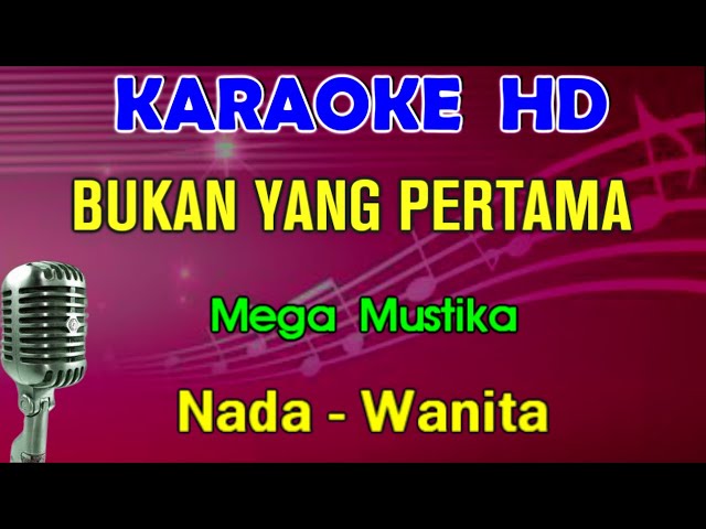 BUKAN YANG PERTAMA - Mega Mustika | KARAOKE Nada Wanita (Gminor) class=