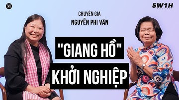 Cần chuẩn bị gì để dám "chấp hết" khi khởi nghiệp| Chuyên gia Nguyễn Phi Vân | 5W1H Ep17