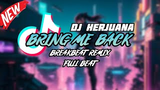 DJ BRING ME BACK BREAKBEAT REMIX FULL BEAT TERBARU 2023