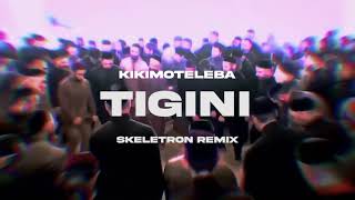 Kikimoteleba - Tigini (Skeletron Remix)