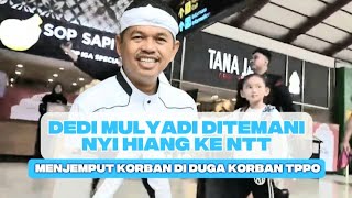 Download Lagu DEDI MULYADI DITEMANI NYI HIANG KE NTT MENJEMPUT KORBAN || DI DUGA KORBAN TPPO MP3
