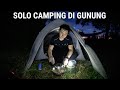 24 JAM CAMPING SENDIRI DI GUNUNG "MASAK STEAK"