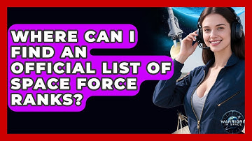 Where Can I Find an Official List of Space Force Ranks? - Warriors In Space
