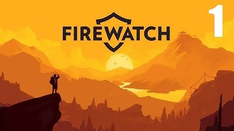 FIREWATCH Walkthrough PART 1 (PS4 Pro) No Commentary Gameplay