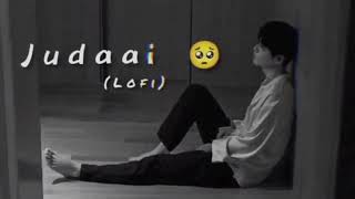 Judaai slowed And Reverb Lofi Song