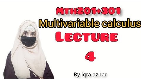 Mth201/Mth301 Lecture4 ||#multivariablecalculus ||#mth201 #mth301 |#lecture4