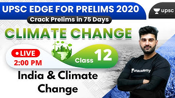 UPSC EDGE for Prelims 2020 | Environment & Climate Change by Sumit Sir | India & Climate Change