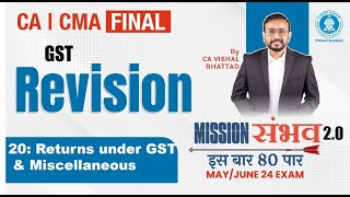 20 GST Returns & Misc | CA CS CMA Final IDT | May & June 24 | Mission Sambhav | CA VB Sir