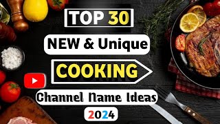 Top 30 Cooking channel name ideas 2024 | Best Cooking channel Name ideas for YouTube
