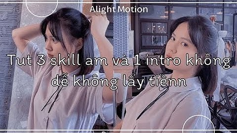 Tut 3 skill am và 1 intro không dễ không lấy tiền nèe💓