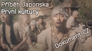 Příběh Japonska I. | První kultury | Dokument CZ