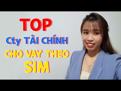 Video Top Công Ty Tài Chính hỗ trợ vay tiêu dùng qua SIM - youtube
