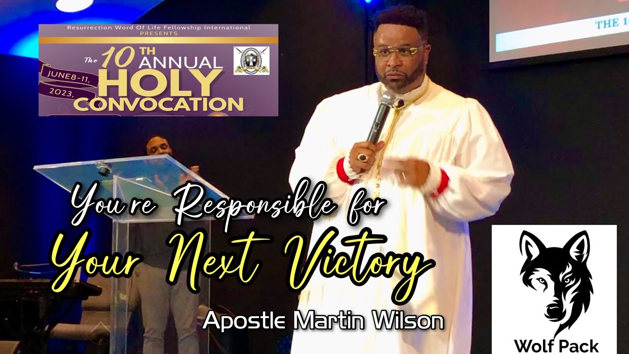 “You’re Responsible For Your Next Victory”-  Apostle Martin Wilson
