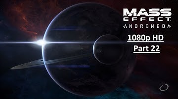 MASS EFFECT ANDROMEDA Gameplay Walkthrough Part 22 [1080p HD  PS4] - No Commentary