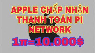 Pi Network 1π=10.000$ | APPLE Chấp Nhận Thanh Toán Pi Network Trong Tương Lai