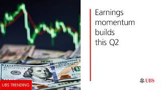 Earnings momentum builds this Q2 | UBS Trending Extra