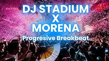 DJ MORENA PROGRESIVE BREAKBEAT FULLBASS | Dj Stadium | Clubbing | Enjoy Party | Tiktok Viral Fyp