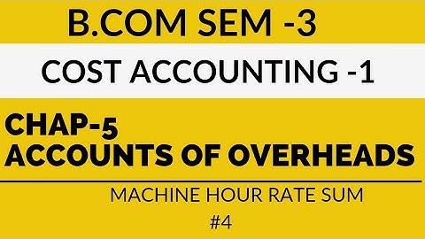 B.com Sem -3| Cost Accounting-1|Accounts of Overheads| English Medium|#4