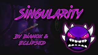 Singularity 100% by Bianox and Eclipsed (Extreme Demon)