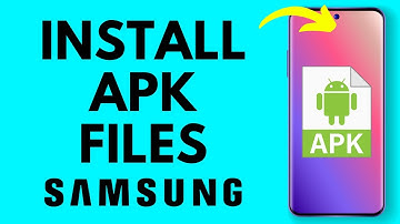 How to Install APK Files on Samsung Phone