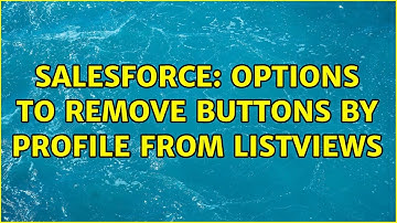 Salesforce: Options to remove buttons by profile from Listviews