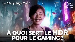 A quoi sert le HDR Gaming  - Le Décryptage Tech' présenté par Gia