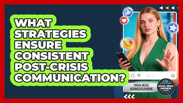 What Strategies Ensure Consistent Post-Crisis Communication?