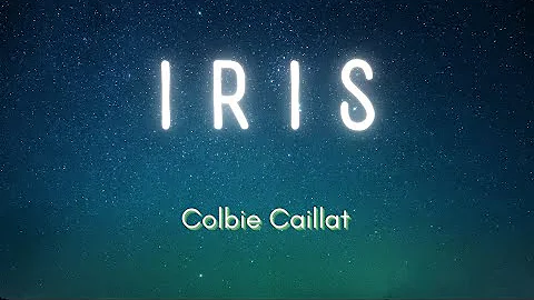 IRIS - (Goo Goo Dolls)-Colbie Caillat (LYRICS)