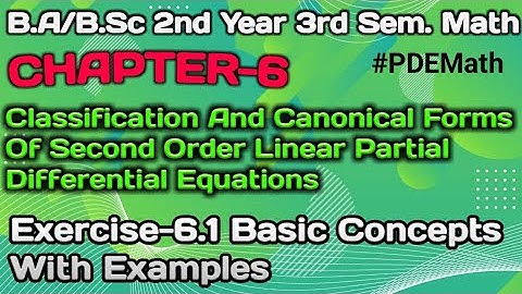 Exercise 6.1 Examples PDE Math B.Sc 2nd Year 3rd Sem|Classification Of Equations|Canonical Forms