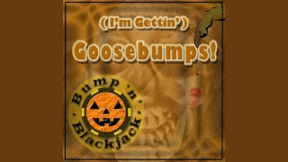 Download Lagu (I'm Gettin') Goosebumps Download Lagu (I'm Gettin') Goosebumps
