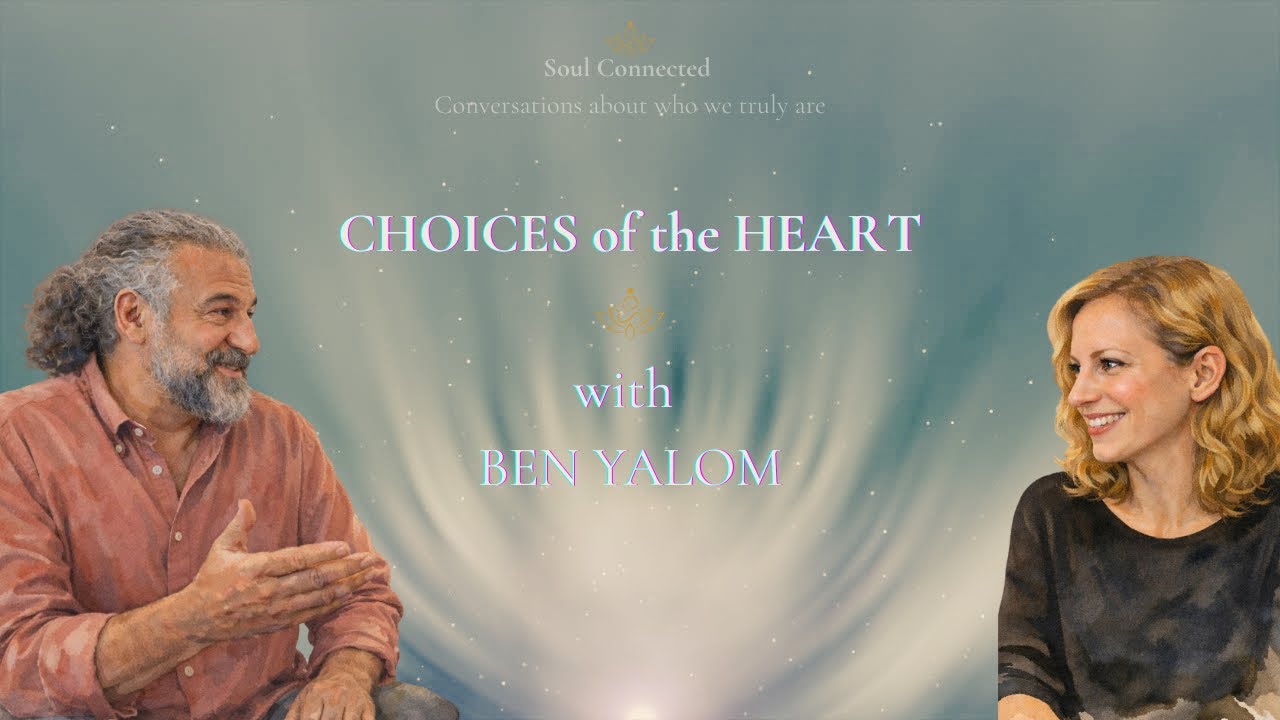 CHOICES of the HEART with BEN YALOM