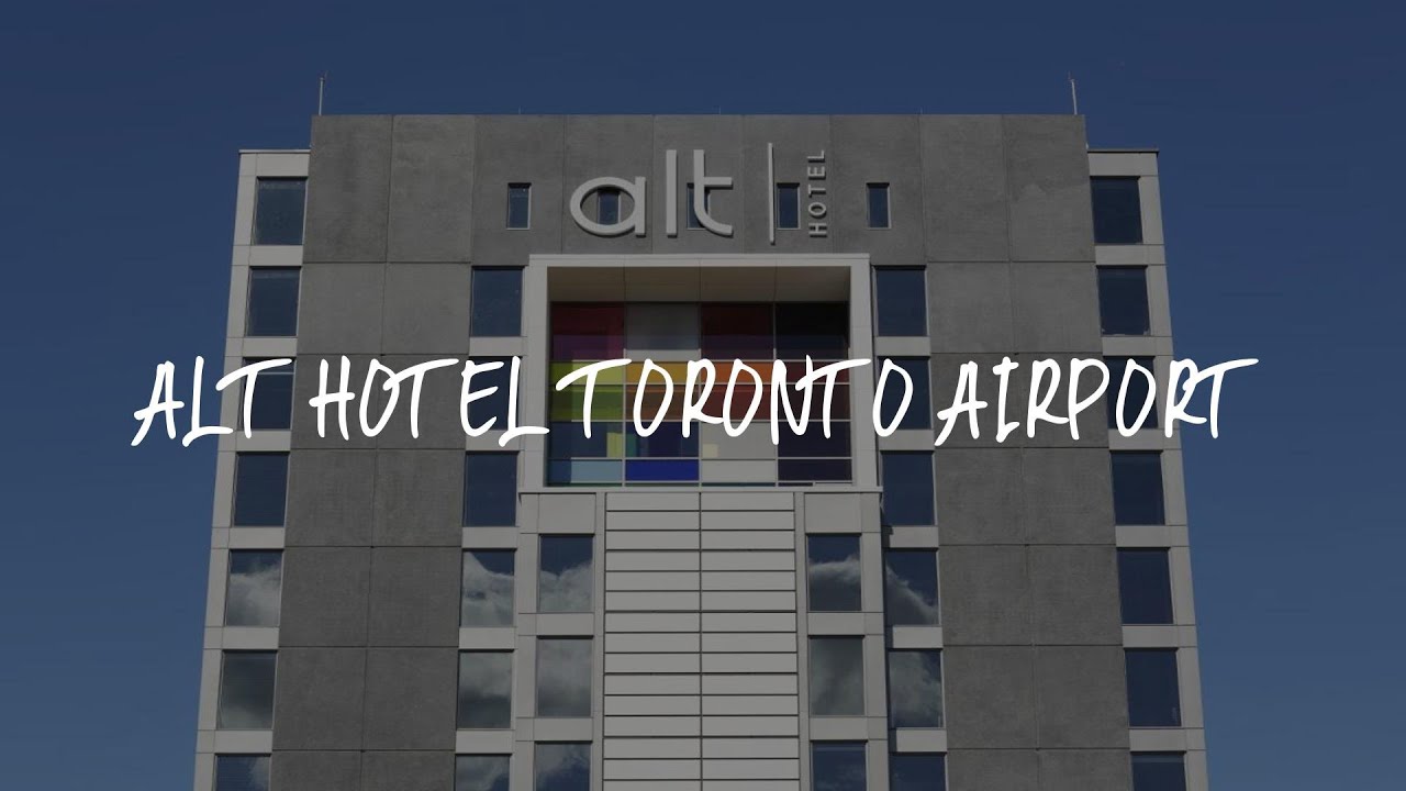 alt-hotel-toronto-airport-review-mississauga-canada-youtube