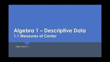Algebra 1 - 1.1C Measures of Center