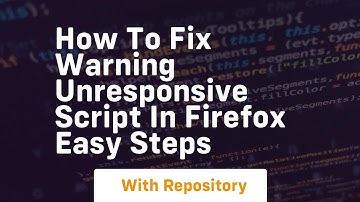 How to fix warning unresponsive script in firefox easy steps