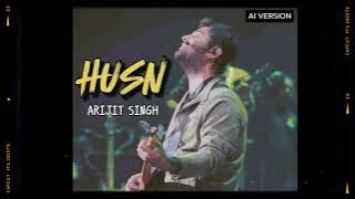 HUSN | ARIJIT SINGH AI VERSION | ANUV JAIN