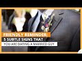 Friendly Reminder: 5 Subtle Signs That You Are Dating a Married Guy
