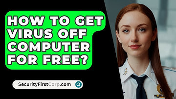 How To Get Virus Off Computer For Free? - SecurityFirstCorp.com