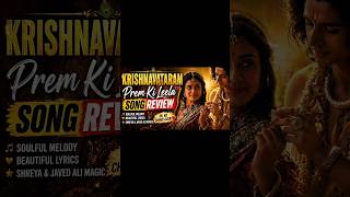 Prem Ki Leela ❤️ | Krishnavataram Song Review | Shreya Ghoshal &amp; Javed Ali | Full Meaning Explained