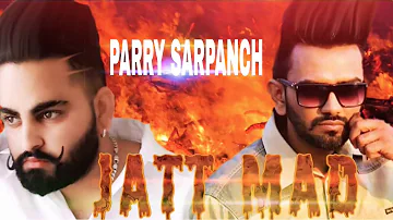 Jatt Mad | Parry Sarpanch | Gurjas Raikoti | Latest Hit Punjabi Full Song