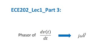 ECE202 Lec1_Part 3 Derivative Property and Phasor Calculations