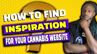 7 Proven Tips for Finding Inspiration for Your Cannabis Website #CannabisWebsiteDesign