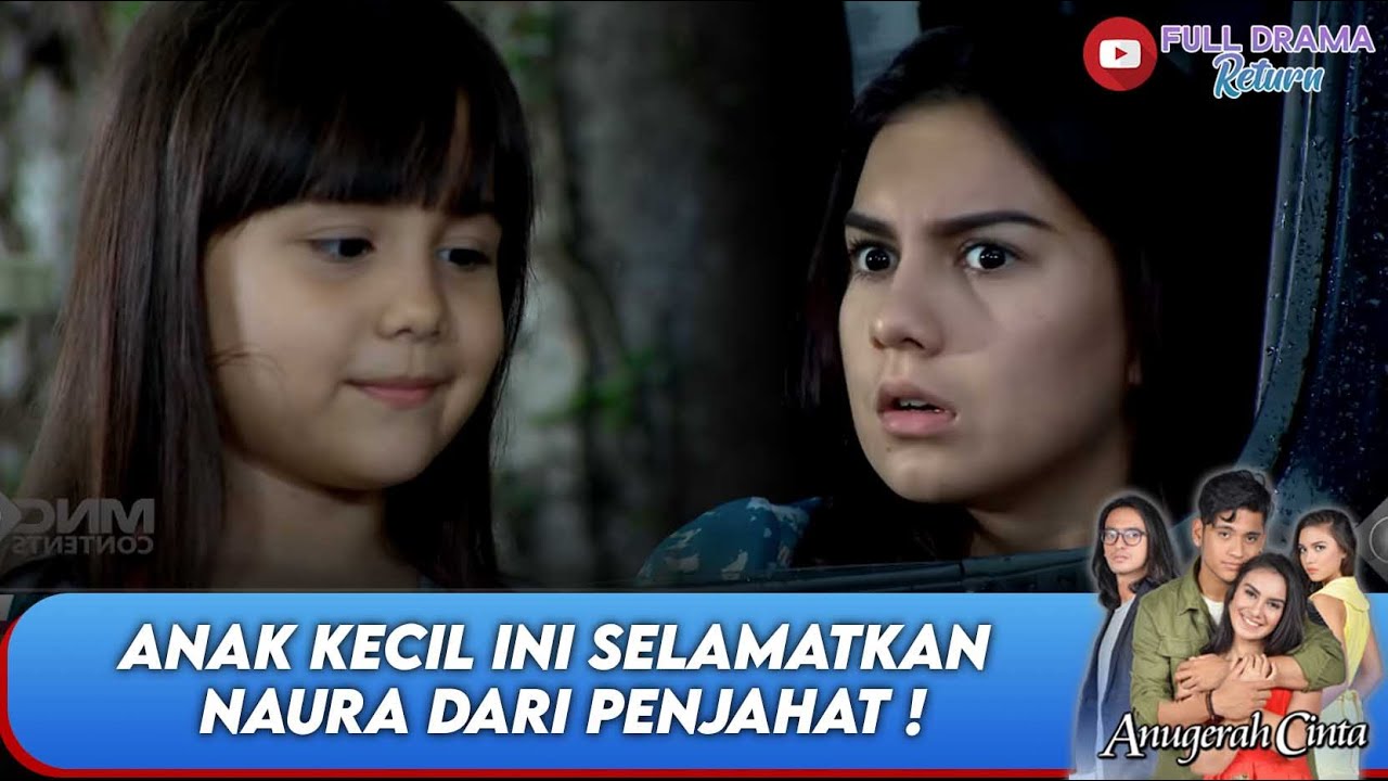 ANAK KECIL INI SELAMATKAN NAURA DARI PENJAHAT ! - ANUGERAH CINTA