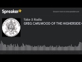 Greg carlwood of the higherside chats podcast