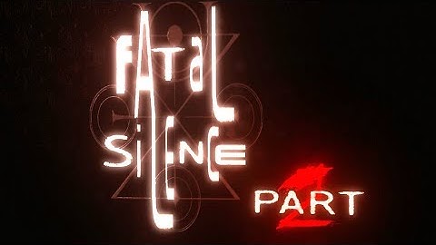 Fatal Silence Part 2/2